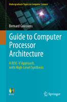 Guide to Computer Processor Architecture: A RISC-V Approach, with High-Level Synthesis 3031180224 Book Cover