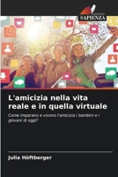 L'amicizia nella vita reale e in quella virtuale (Italian Edition) 6209532896 Book Cover