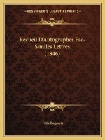 Recueil D'Autographes Fac-Similes Lettres (1846) 1167470990 Book Cover