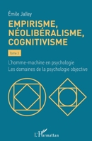Empirisme, néolibéralisme, cognitivisme: Tome 3 L'homme-machine en psychologie. Les domaines de la psychologie objective (French Edition) 2140269101 Book Cover