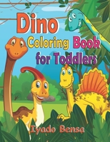 Dino Coloring Book For Toddlers: dinosaur coloring book for kids age 2-4, 1-3, 3-5, 6-8, 4-8,  best illustration, great gift for boys and girls , preschoolers, and children's B087RC8BSG Book Cover