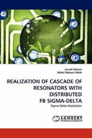 Realization of Cascade of Resonators with Distributed Fb Sigma-Delta 384336494X Book Cover