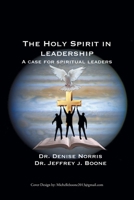 The Holy Spirit in Leadership: A Case for Spiritual Leaders 1638441022 Book Cover