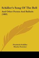 Schiller's Song of the Bell ... and Other Poems and Ballads [In Germ.] With Notes by M. Foerster 1165756609 Book Cover