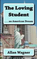 The Loving Student . . . An American Dream 1463519257 Book Cover