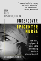 Undercover Epicenter Nurse: How Fraud, Negligence, and Greed Led to Unnecessary Deaths at Elmhurst Hospital 151076366X Book Cover