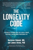 The Longevity Code: A Definitive Everyday Guide for Living a longer, Healthier, Happier, More Prosperous Life B0FDF7JMDX Book Cover