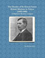 The Diaries of Sir Ernest Satow, British Minister in Tokyo (1895-1900): A Diplomat Returns to Japan (Hardcover) 0557353726 Book Cover