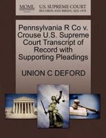 Pennsylvania R Co v. Crouse U.S. Supreme Court Transcript of Record with Supporting Pleadings 127020145X Book Cover