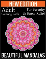 New Edition Adult Coloring Book For Serenity & Stress-Relief Beautiful Mandalas: (Adult Coloring Book Of Mandalas ) 1697436773 Book Cover