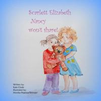 Scarlett Elizabeth Nancy Wont Share ! 1493632175 Book Cover