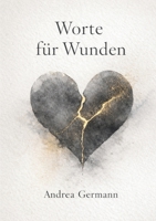 Worte für Wunden: Gedichte, Coaching-Fragen & Reflexionen für Herzschmerz, Heilung und Neubeginn (German Edition) 3910236537 Book Cover