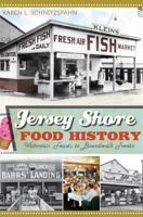 Jersey Shore Food History: Victorian Feasts to Boardwalk Treats 1609495071 Book Cover