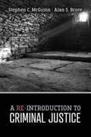 A Re-Introduction to Criminal Justice 1524977276 Book Cover