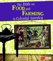 The Dish on Food and Farming in Colonial America 142967217X Book Cover