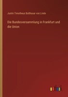 Die Bundesversammlung in Frankfurt und die Union (German Edition) 3368390260 Book Cover