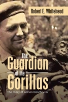 The Guardian of the Gorillas: The Story of Adrien Deschryver B0GC7K59DL Book Cover
