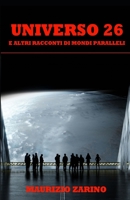 Universo 26: e altri racconti di mondi paralleli (Italian Edition) B0GNH7FGNT Book Cover