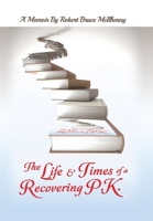 The Life & Times of a Recovering P.K. 1312426411 Book Cover