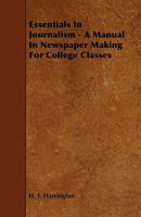 Essentials in Journalism; a manual in newspaper making for college classes 0548438749 Book Cover