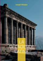 La Décadence latine: Une fresque symboliste et ésotérique de la société française fin-de-siècle (French Edition) 2322532770 Book Cover