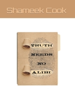 Truth Needs No Alibi (The Proverb) B0BGP8XJ2F Book Cover