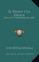 El Fauno y La Driala: Relacion Contemporanea (1882) 1168393248 Book Cover