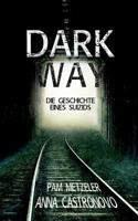 Dark Way: Die Geschichte eines Suizids 3748128487 Book Cover