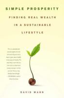 Simple Prosperity: Finding Real Wealth in a Sustainable Lifestyle 0312361416 Book Cover