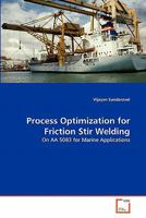 Process Optimization for Friction Stir Welding: On AA 5083 for Marine Applications 3639343913 Book Cover