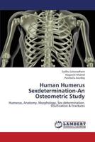 Human Humerus Sexdetermination-An Osteometric Study: Humerus, Anatomy, Morphology, Sex determination, Ossification & Fractures 3659412465 Book Cover