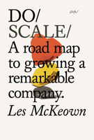Do Scale: A Road Map to Growing A Remarkable Company 1907974598 Book Cover
