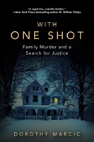 With One Shot: Family Murder and a Search for Justice 0806538554 Book Cover
