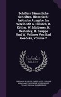 Schillers S�mmtliche Schriften. Historisch-kritische Ausgabe. Im Verein Mit A. Ellissen, R. K�hler, W. M�ldener, H. Oesterley, H. Sauppe Und W. Vollmer Von Karl Goedeke, Volume 7 134782474X Book Cover