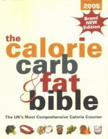 Calorie, Carb & Fat Bible: Uk's Most Comprehensive Calorie Counter 190451202X Book Cover