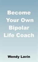 Become Your Own Bipolar Life Coach 1781487782 Book Cover