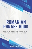 Romanian phrase book: Essential language Guide for Travel, Work and Daily use B0FDQXT1FW Book Cover