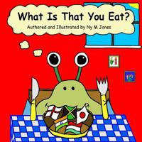 What Is That You Eat? 1916429114 Book Cover