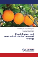 Physiological and anatomical studies on navel orange 3659357006 Book Cover