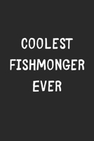 Coolest Fishmonger Ever: Lined Journal, 120 Pages, 6 x 9, Cool Fishmonger Gift Idea, Black Matte Finish (Coolest Fishmonger Ever Journal) 1706358601 Book Cover