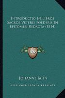 Introductio In Libros Sacros Veteris Foederis In Epitomen Redacta (1814) 1168481236 Book Cover