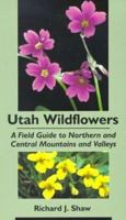 Utah Wildflowers: A Field Guide To Northern And Central Mountains And Valleys 0874211700 Book Cover