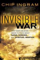 The Invisible War: What Every Believer Needs to Know about Satan, Demons, and Spiritual Warfare 0801068258 Book Cover