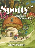Spotty: Searches for Meaning 1525574019 Book Cover