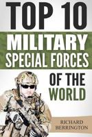 Special Forces: Top 10 Military Special Forces of the World: Navy Seals, Delta Force, SAS, Secret Missions, Special Force, Commandos 1533065969 Book Cover