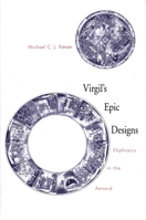 Virgil's Epic Designs: Ekphrasis in the Aeneid 0300073534 Book Cover