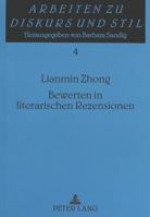 Bewerten in Literarischen Rezensionen: Linguistische Untersuchungen Zu Bewertungshandlungstypen, Buchframe, Bewertungsmaßstaeben Und Bewertenden Texts 363147069X Book Cover