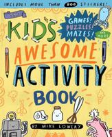 The Kid's Awesome Activity Book: Games! Puzzles! Mazes! And More! 0761187189 Book Cover