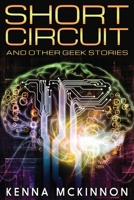 Short Circuit and Other Geek Stories 4867518042 Book Cover