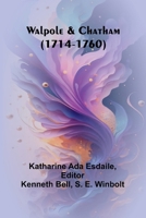 Walpole and Chatham (1714-1760) 9362999943 Book Cover